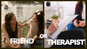 How to Know If You Should Talk to a Friend or a Therapist